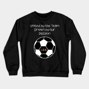 United by the team Driven by Passion Soccer Crewneck Sweatshirt